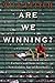 Are We Winning? Fathers and Sons in the New Golden Age of Bas... by Will Leitch