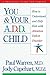 You and Your A.D.D. Child: How to Understand and Help Kids With Attention Deficit Disorder