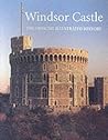 Windsor Castle: The Official Illustrated History Windsor Castle: The Official Illustrated History