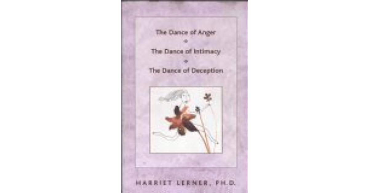 The Dance of Anger / The Dance of Intimacy / The Dance of Deception by Harriet Lerner