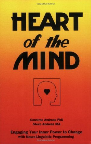 Heart of the Mind: Engaging Your Inner Power to Change with Neuro-Linguistic Programming (Paperback)