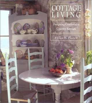 Cottage Living: Creating Comfortable Country Retreats (Hardcover)