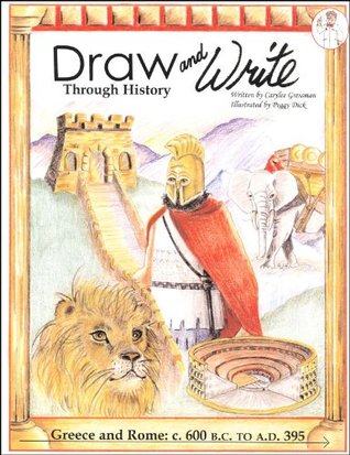 Greece and Rome: c. 600B.C. to A.D 395 (Draw and Write through History #2)