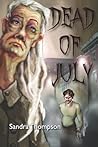 Dead of July by Sandra   Thompson
