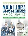 Mold Illness and Mold Remediation Made Simple