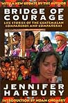 Bridge of Courage: Life Stories of the Guatemalan Companeros & Companeras