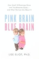 Pink Brain, Blue Brain: How Small Differences Grow Into Troublesome Gaps -- And What We Can Do About It