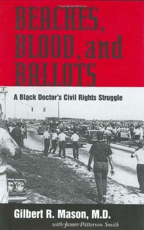 Beaches, Blood, and Ballots: A Black Doctor's Civil Rights Struggle (Hardcover)