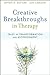 Creative Breakthroughs in Therapy by Jon Carlson