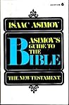 Asimov's Guide to the Bible: The New Testament Asimov's Guide to the Bible: The New Testament