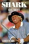 Shark: The Biography of Greg Norman