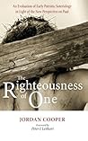 The Righteousness of One: An Evaluation of Early Patristic Soteriology in Light of the New Perspective on Paul
