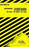 Cliffs Notes on Aristophanes' Lysistrata: The Birds - The Clouds - The Frogs