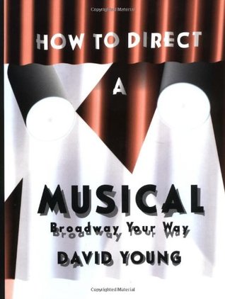 How to Direct a Musical: With Special Material for Working with Youth, Teens, the Disabled, Challenged, Retired, and Computers (Hardcover)