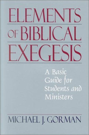 The Elements of Biblical Exegesis: A Basic Guide for Students and Ministers (Paperback)