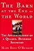 The Barn at the End of the World by Mary Rose O'Reilley The Barn at the End of the World by Mary Rose O'Reilley