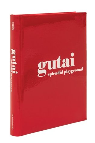 Gutai: Splendid Playground (Hardcover)