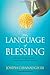 The Language of Blessing: Discover Your Own Gifts and Talents . . . Learn How to Pour Them Out to Bless Others