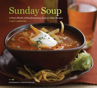 Sunday Soup: A Year's Worth of Mouth-Watering, Easy-to-Make Recipes (Kindle Edition)