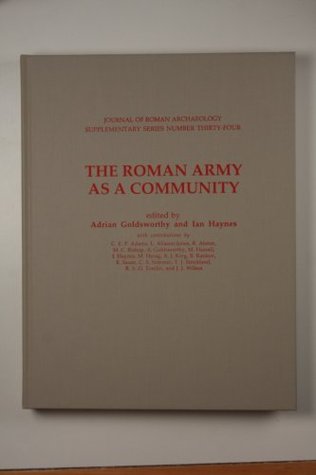 The Roman Army as a Community: Including Papers of a Conference Held at Birkbeck College, University of London, on 11-12 January 1997 (Journal of Roman Archaeology Supplementary Series, No. 34)