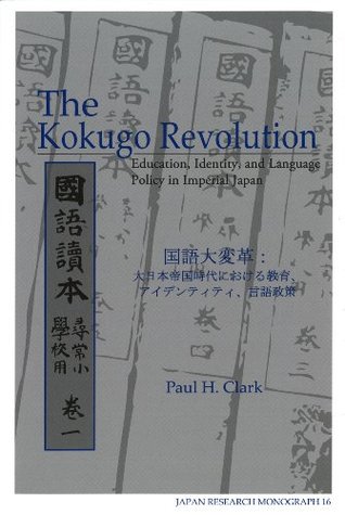 The Kokugo Revolution: Education, Identity and Language Policy in Imperial Japan