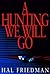 A Hunting We Will Go by Hal Friedman