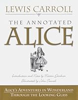 The Annotated Alice:  Alice's Adventures in Wonderland and Through the Looking Glass