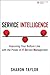 Service Intelligence: Improving Your Bottom Line with the Power of IT Service Management