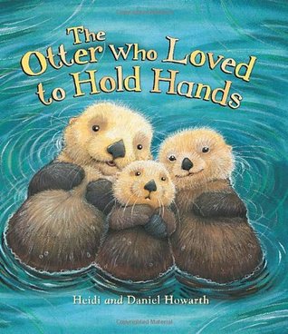 The Storytime: the Otter Who Loved to Hold Hands (Hardcover)