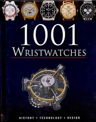 1001 Wristwatches: History, Technology, Design (Hardcover)