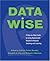 Data Wise: A Step-by-Step G...