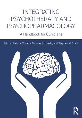 Integrating Psychotherapy and Psychopharmacology: A Handbook for Clinicians (Clinical Topics in Psychology and Psychiatry)