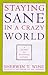 Staying Sane in a Crazy World by Sherwin T. Wine Staying Sane in a Crazy World by Sherwin T. Wine