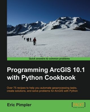 Programming ArcGIS 10.1 with Python Cookbook (Paperback)