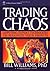 Trading Chaos: Applying Expert Techniques to Maximize Your Profits (A Marketplace Book)