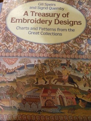 A Treasury of Embroidery Designs Charts and Patterns from the Great Collections (Hardcover)