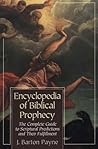 Encyclopedia of Biblical Prophecy: The Complete Guide to Scriptural Predictions and Their Fulfilment