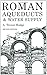 Roman Aqueducts and Water Supply (Duckworth Archaeology)
