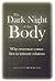 The Dark Night of the Body