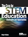 The Case for Stem Education by Rodger W. Bybee