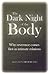The Dark Night of the Body