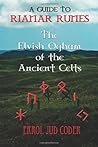 A Guide to Rianar Runes: The Elvish Ogham of the Ancient Celts