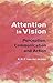 Attention in Vision: Perception, Communication and Action
