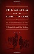 The Militia and the Right to Arms, or, How the Second Amendment Fell Silent