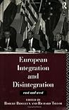 European Integration and Disintegration: East and West