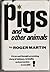 Pigs and Other Animals: A True and Thought Provoking Story of Violence and Perversion in Our Jails