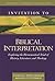 Invitation to Biblical Interpretation: Exploring the Hermeneutical Triad of History, Literature, and Theology