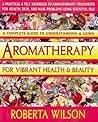 Aromatherapy for Vibrant Health & Beauty/a Practical A to Z Reference of Aromatherapy Treatments for Health, Skin, and Hair Problems Using Essential Aromatherapy for Vibrant Health & Beauty/a Practical A to Z Reference of Aromatherapy Treatments for Health, Skin, and Hair Problems Using Essential