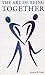 The Art of Being Together