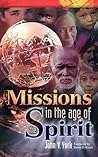 Missions in the Age of the Spirit Missions in the Age of the Spirit